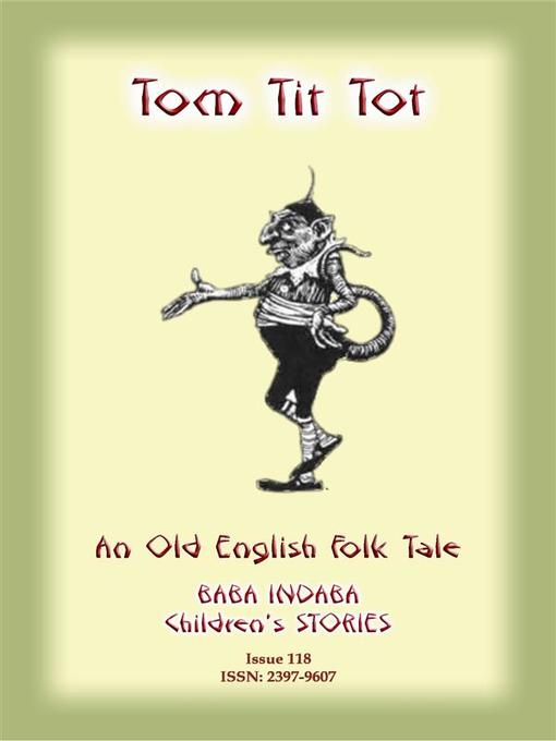 Title details for TOM TIT TOT--An Old English Fairy Tale by Anon E Mouse - Wait list